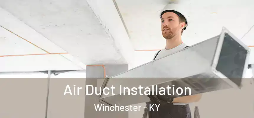  Air Duct Installation Winchester - KY