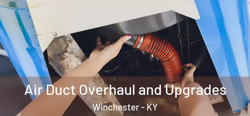  Air Duct Overhaul and Upgrades Winchester - KY