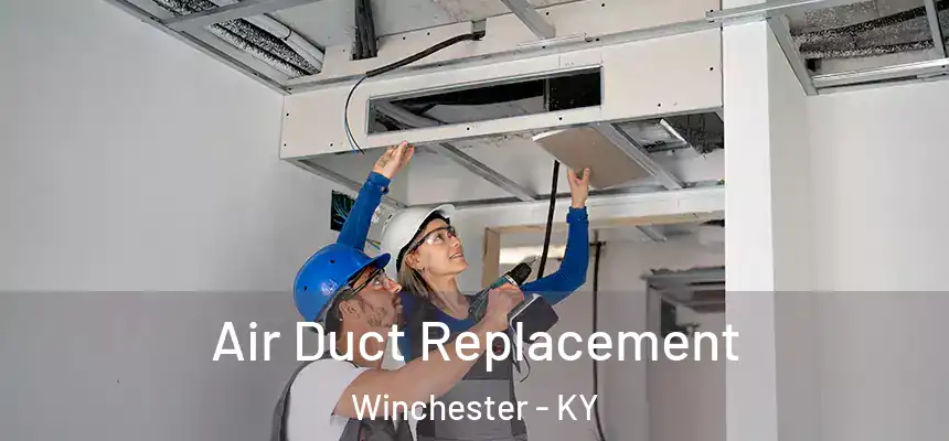  Air Duct Replacement Winchester - KY