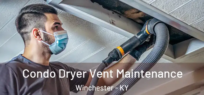 Condo Dryer Vent Maintenance Winchester - KY