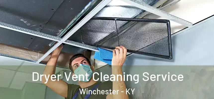  Dryer Vent Cleaning Service Winchester - KY