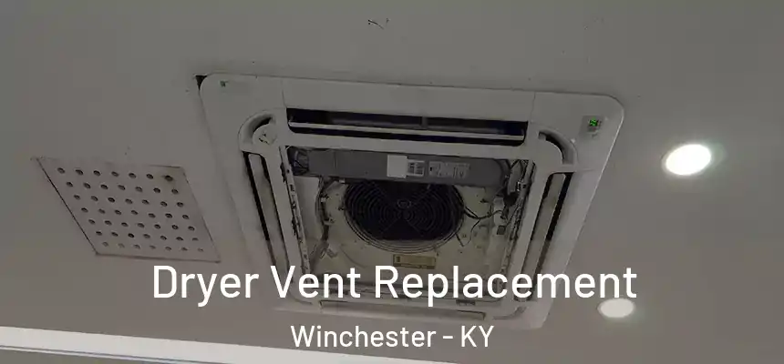  Dryer Vent Replacement Winchester - KY
