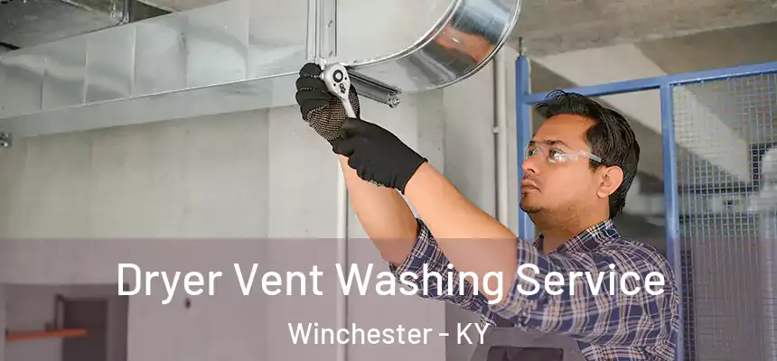  Dryer Vent Washing Service Winchester - KY