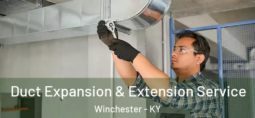  Duct Expansion & Extension Service Winchester - KY