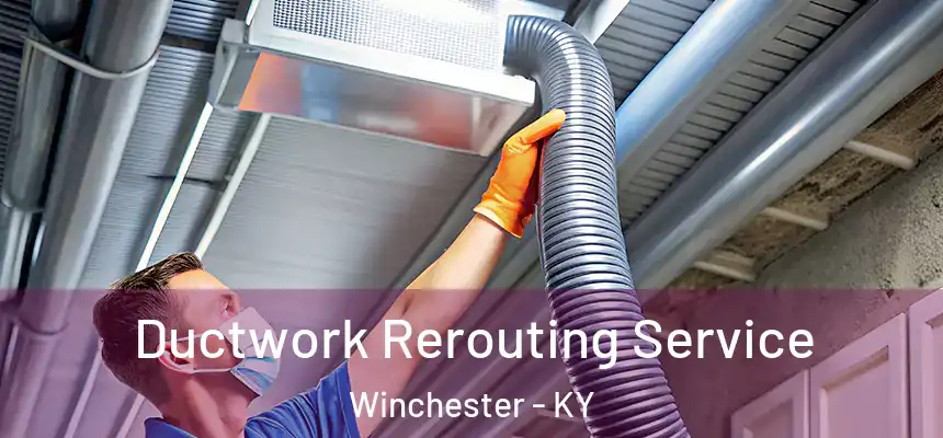  Ductwork Rerouting Service Winchester - KY