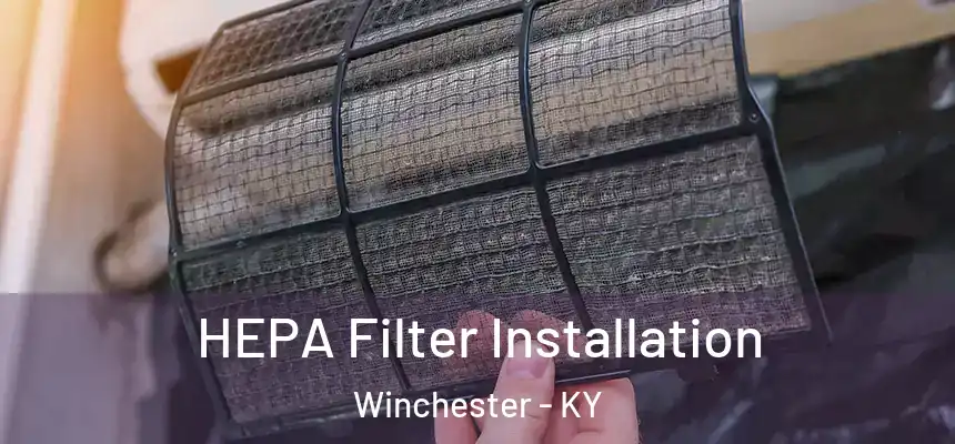  HEPA Filter Installation Winchester - KY