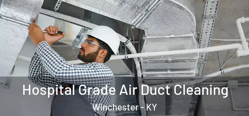  Hospital Grade Air Duct Cleaning Winchester - KY