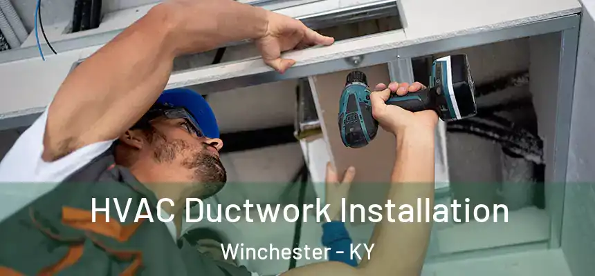  HVAC Ductwork Installation Winchester - KY