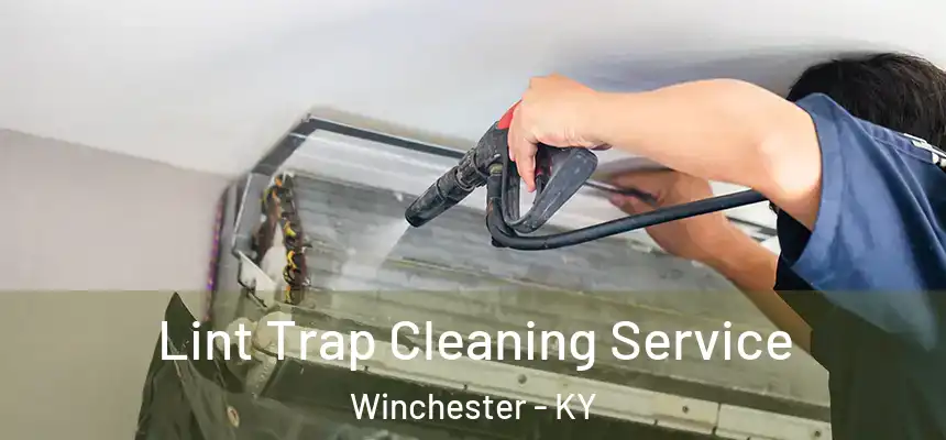  Lint Trap Cleaning Service Winchester - KY