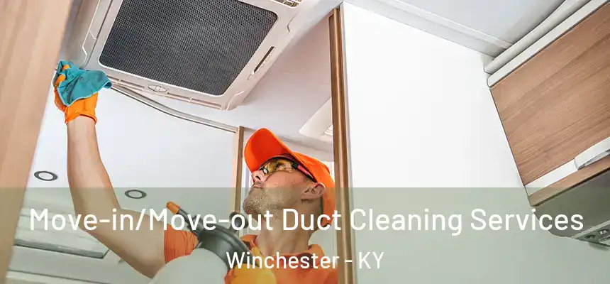  Move-in/Move-out Duct Cleaning Services Winchester - KY