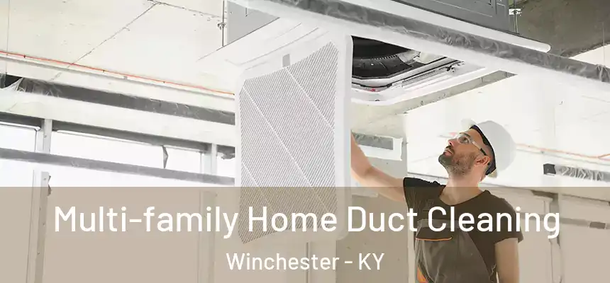  Multi-family Home Duct Cleaning Winchester - KY