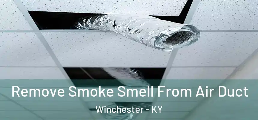  Remove Smoke Smell From Air Duct Winchester - KY