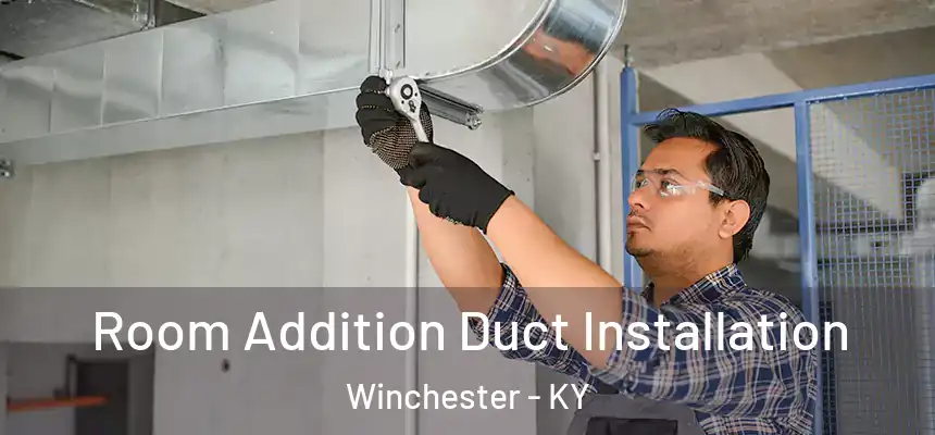  Room Addition Duct Installation Winchester - KY