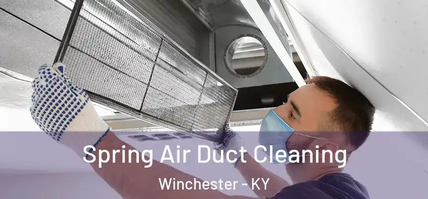  Spring Air Duct Cleaning Winchester - KY